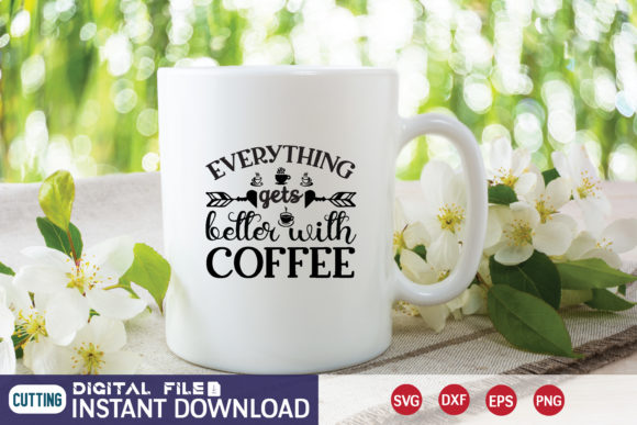 EVERYTHING Gets Better with COFFEE SVG