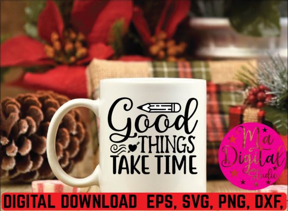 Good Things Take Time Svg Review