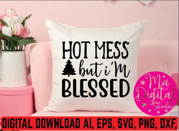 Hot Mess but I'm Blessed Svg Design Review