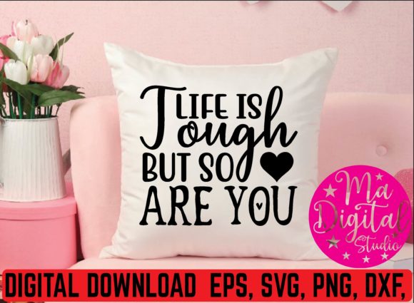 Life is Tough but So Are You SVG Review