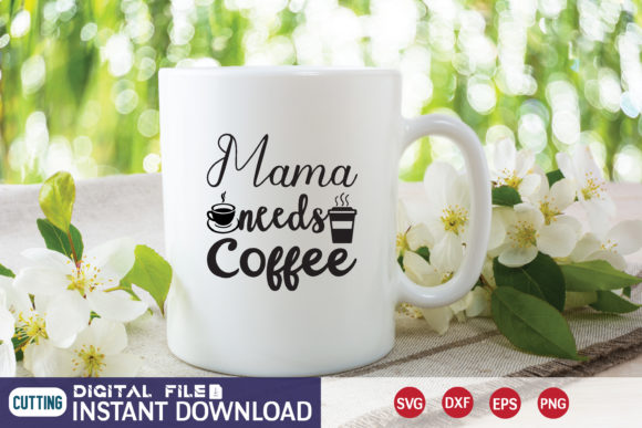 Mama Needs Coffee SVG Review